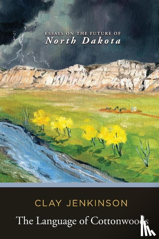 Jenkinson, Clay - The Language of Cottonwoods