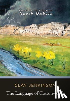Jenkinson, Clay - The Language of Cottonwoods