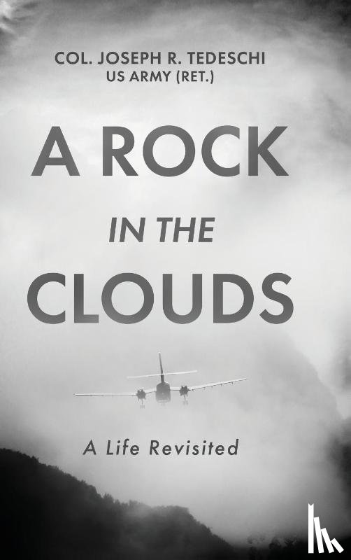Tedeschi, Us Army (Ret ) Col Joseph - A Rock in the Clouds