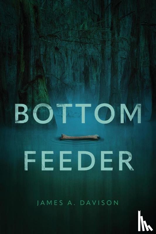 Davison, James A - Bottom Feeder