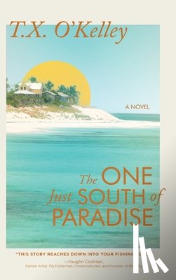 O'Kelley, T X - The One Just South of Paradise