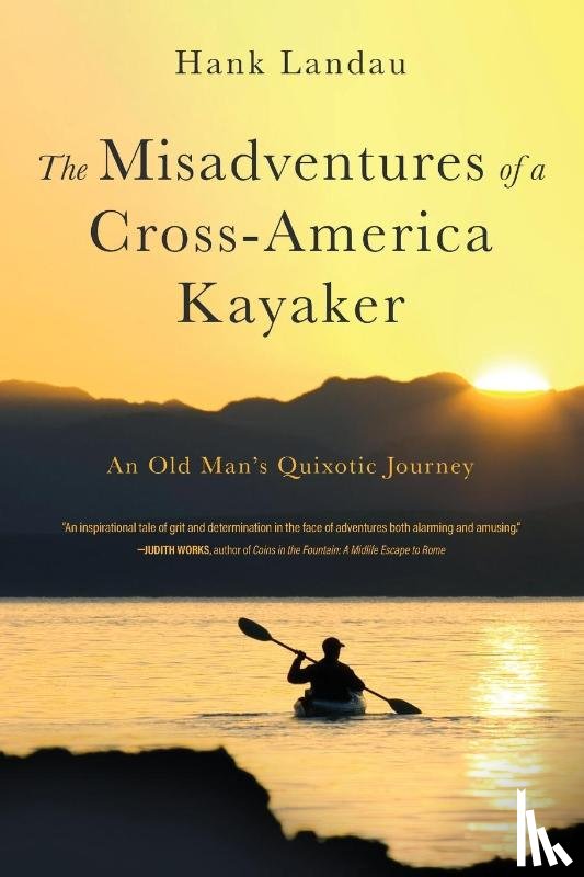 Landau, Hank - The Misadventures of a Cross-America Kayaker