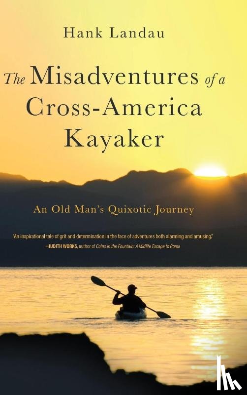 Landau, Hank - The Misadventures of a Cross-America Kayaker
