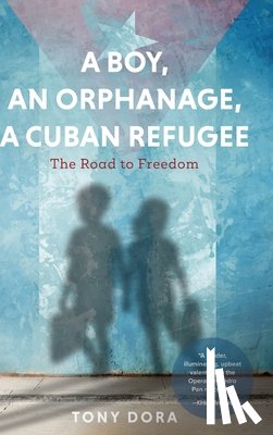 Dora, Tony - A Boy, an Orphanage, a Cuban Refugee