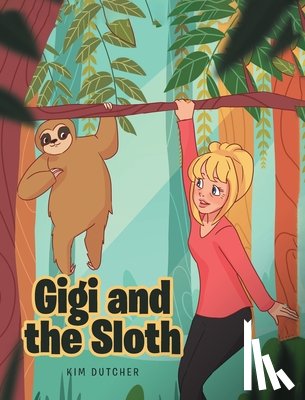 Dutcher, Kim - Gigi and the Sloth
