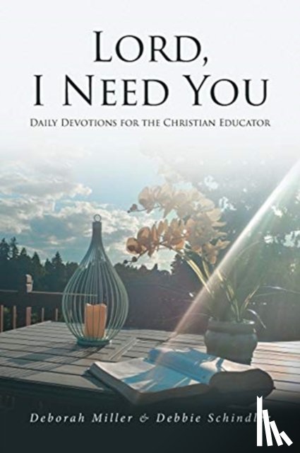 Miller, Deborah, Schindler, Debbie - Lord, I Need You
