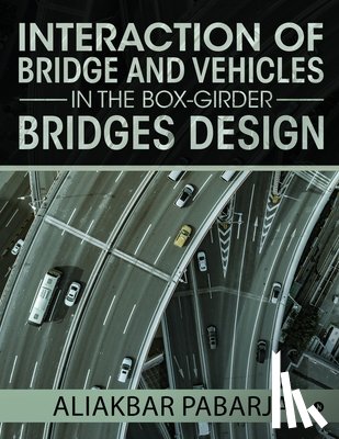 Aliakbar Pabarja - Interaction of bridge and vehicles in the box-girder bridges design