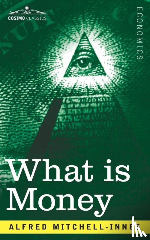 Mitchell-Innes, Alfred - What is Money?