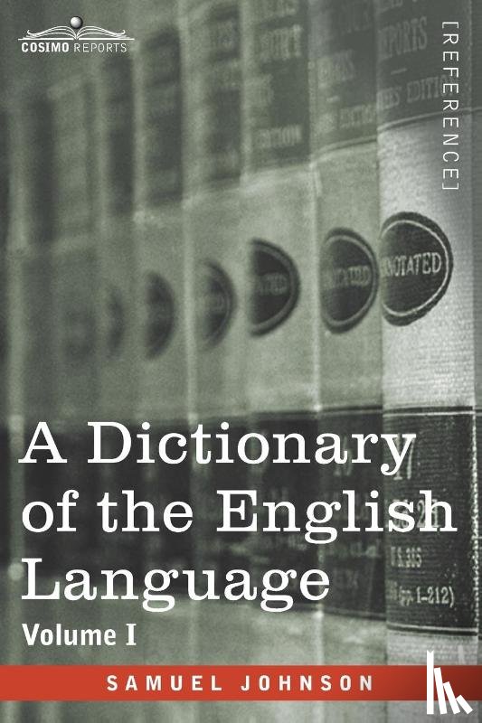 Johnson, Samuel - A Dictionary of the English Language, Volume I (in two volumes)