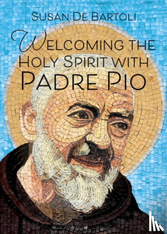 de Bartoli, Susan - Welcoming the Holy Spirit with Padre Pio