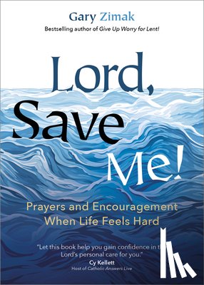Zimak, Gary - Lord, Save Me!: Prayers and Encouragement When Life Feels Hard