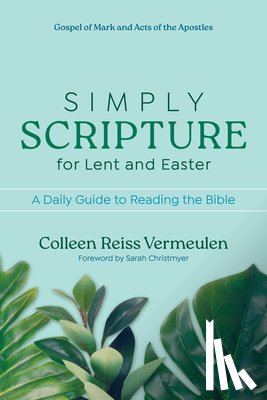 Vermeulen, Colleen Reiss - Simply Scripture for Lent and Easter: A Daily Guide to Reading the Bible