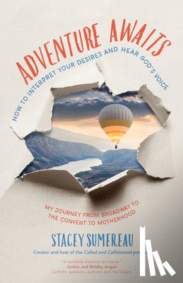 Sumereau, Stacey - Adventure Awaits: How to Interpret Your Desires and Hear God's Voice