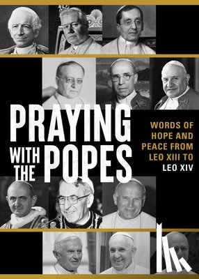 Ave Maria Press - Praying with the Popes: Words of Hope and Peace from Leo XIII to Leo XIV
