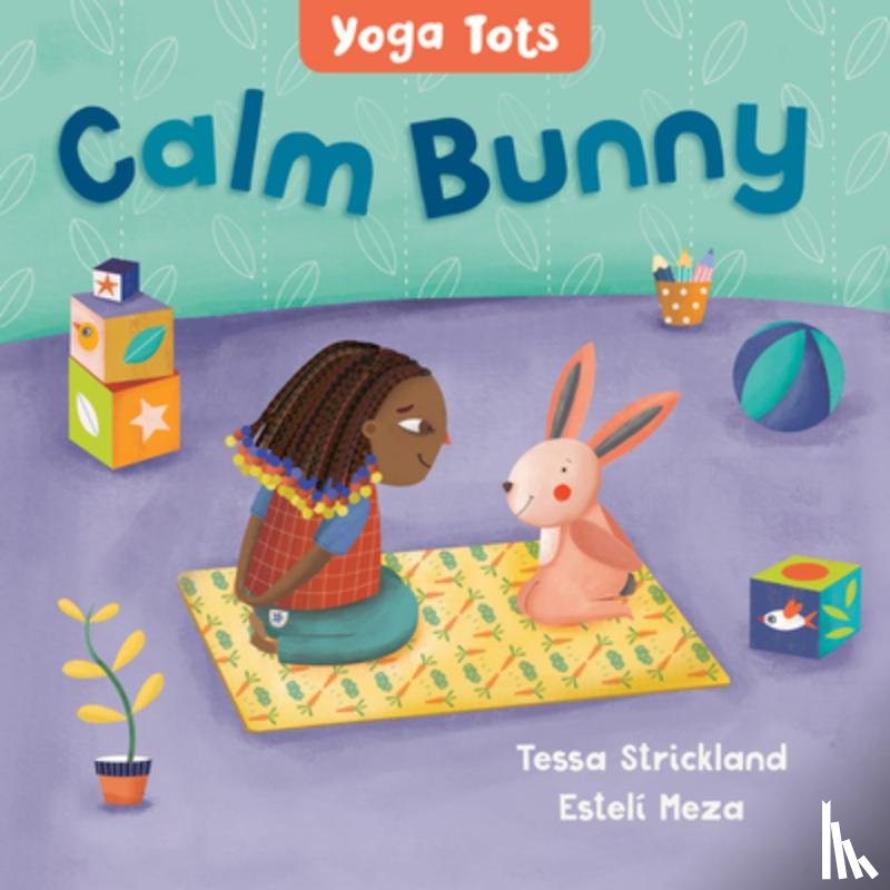 Strickland, Tessa - Yoga Tots: Calm Bunny
