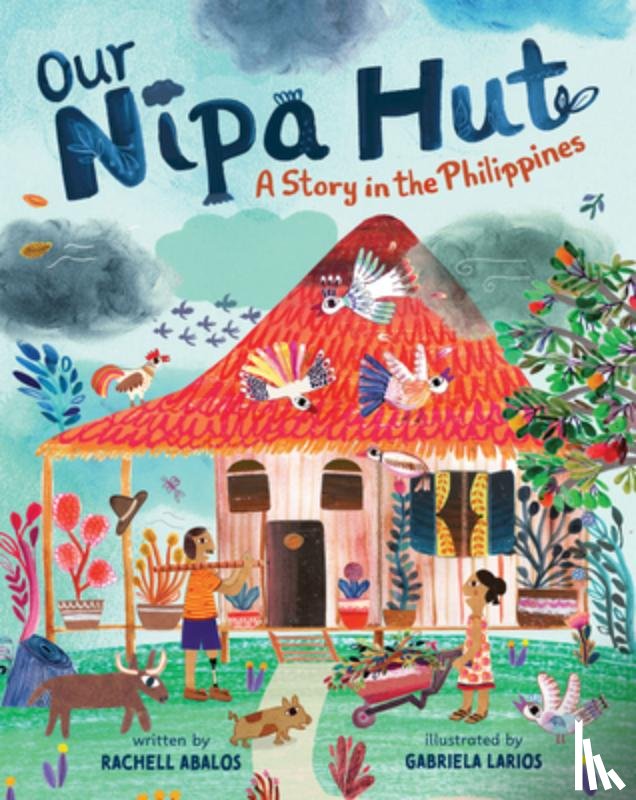Abalos, Rachell - Our Nipa Hut: A Story in the Philippines