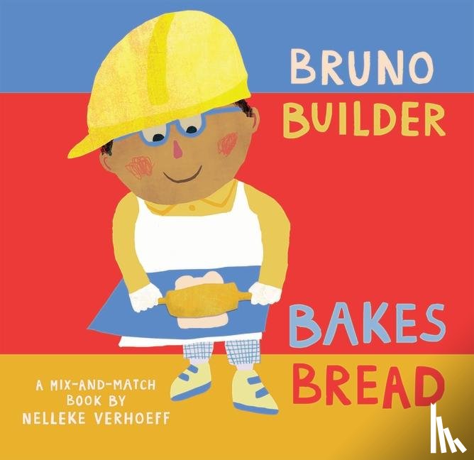 Verhoeff, Nelleke - Bruno Builder Bakes Bread