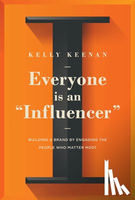 Keenan, Kelly - Everyone Is An "Influencer"