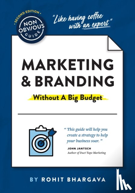 Bhargava, Rohit - The Non-Obvious Guide to Marketing & Branding (Without a Big Budget)