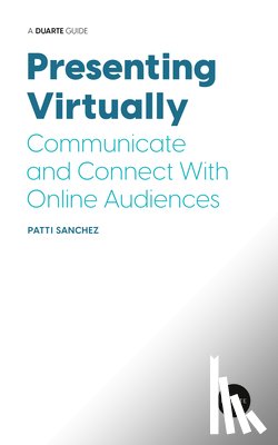 Sanchez, Patti - Presenting Virtually: Communicate and Connect with Online Audiences