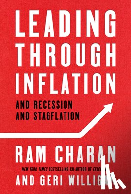 Charan, Ram, Willigan, Geri - Leading Through Inflation