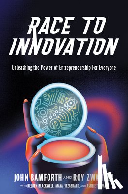 Bamforth, John Phillip, Zwahlen, Roy Stanford - Race to Innovation