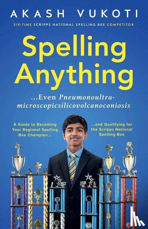 Vukoti, Akash - Spelling Anything (Even Pneumonoultramicroscopicsilicovolcanoconiosis)