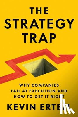 Ertell, Kevin - The Strategy Trap: Why Companies Fail at Execution and How to Get It Right