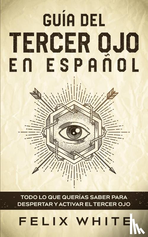 White, Felix - Guia del Tercer Ojo en Espanol