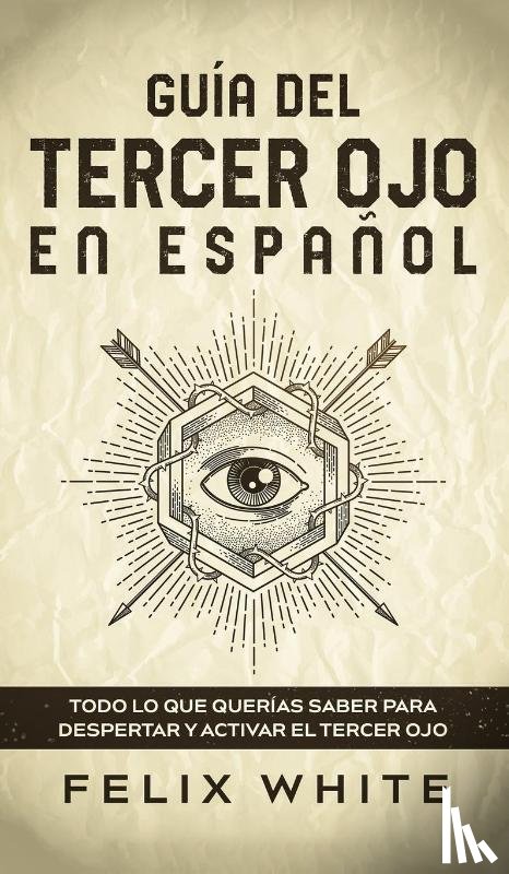 White, Felix - Guia del Tercer Ojo en Espanol