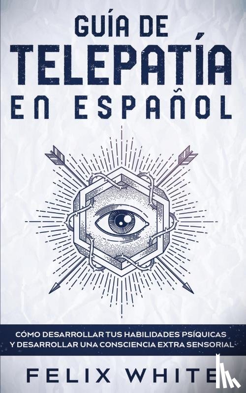 White, Felix - Guia de Telepatia en Espanol