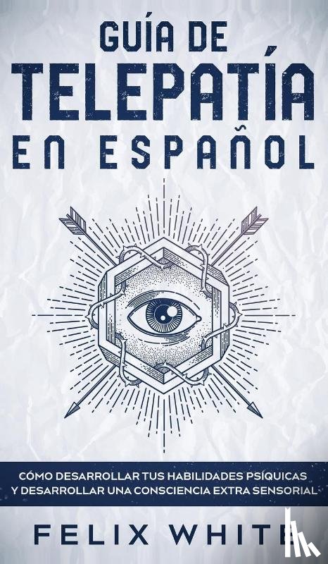 White, Felix - Guia de Telepatia en Espanol