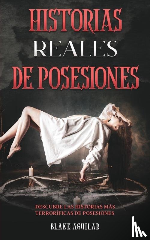 Aguilar, Blake - Historias Reales de Posesiones