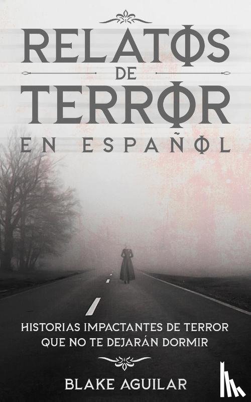 Aguilar, Blake - Relatos de Terror en Espanol