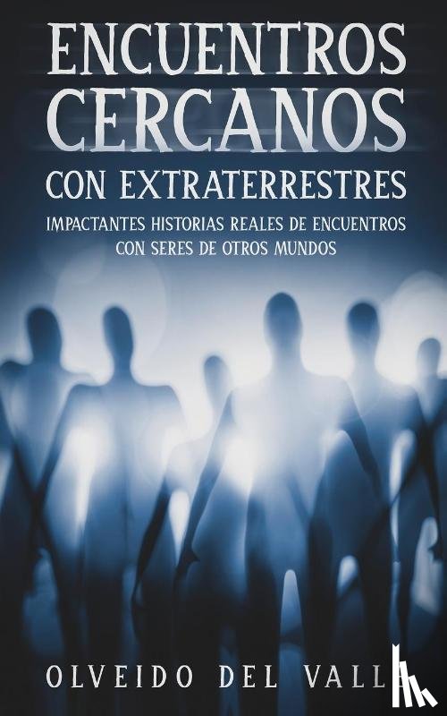 Valle, Olveido - Encuentros Cercanos con Extraterrestres