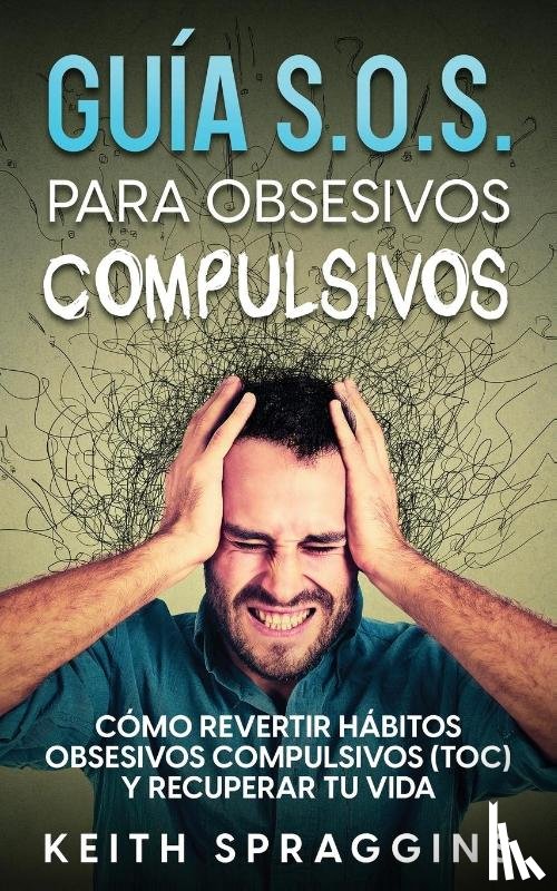 Spraggins, Keith - Guia S.O.S. para Obsesivos Compulsivos
