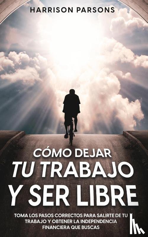 Parsons, Harrison - Como Dejar tu Trabajo y Ser Libre