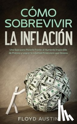 Austin, Floyd - Como Sobrevivir la Inflacion