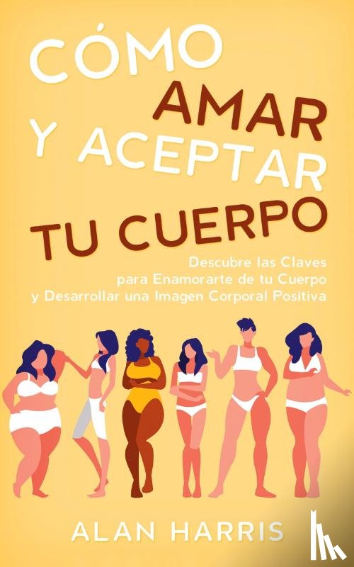 Harris, Alan - Como Amar y Aceptar tu Cuerpo