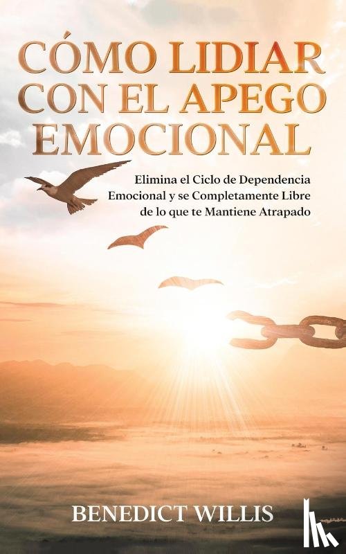 Willis, Benedict - Como Lidiar con el Apego Emocional