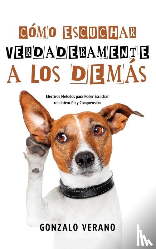 Verano, Gonzalo - Cómo Escuchar Verdaderamente a los Demás