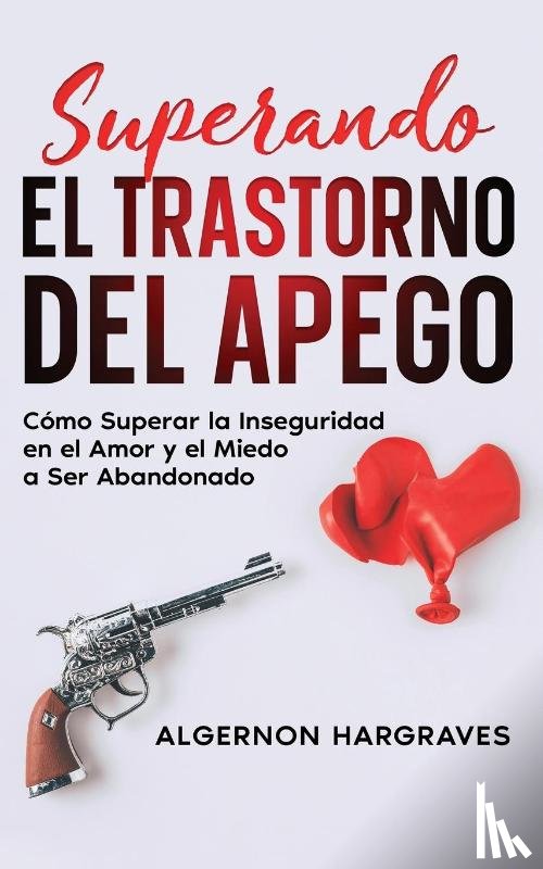Hargraves, Algernon - Superando el Trastorno del Apego