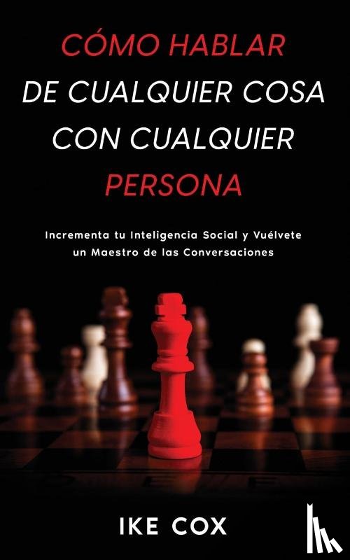 Cox, Ike - Cómo Hablar de Cualquier Cosa con Cualquier Persona