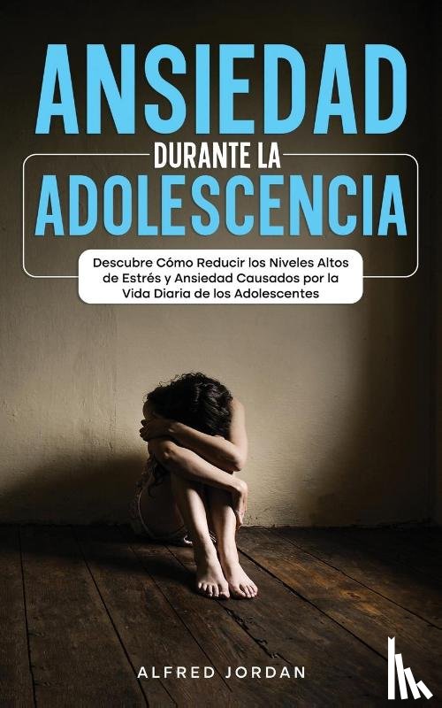 Jordan, Alfred - Ansiedad Durante la Adolescencia