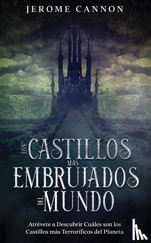 Cannon, Jerome - Los Castillos más Embrujados del Mundo