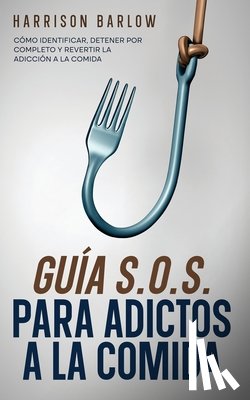 Barlow, Harrison - Guía S.O.S. para Adictos a la Comida