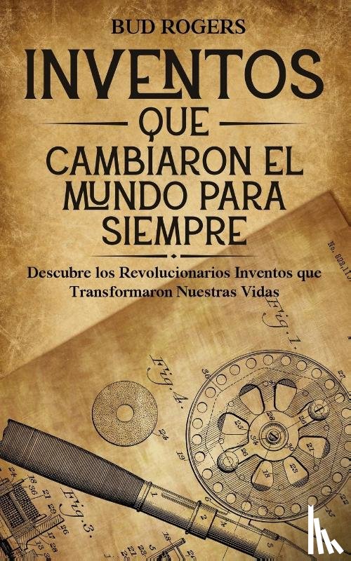 Rogers, Bud - Inventos que Cambiaron el Mundo para Siempre