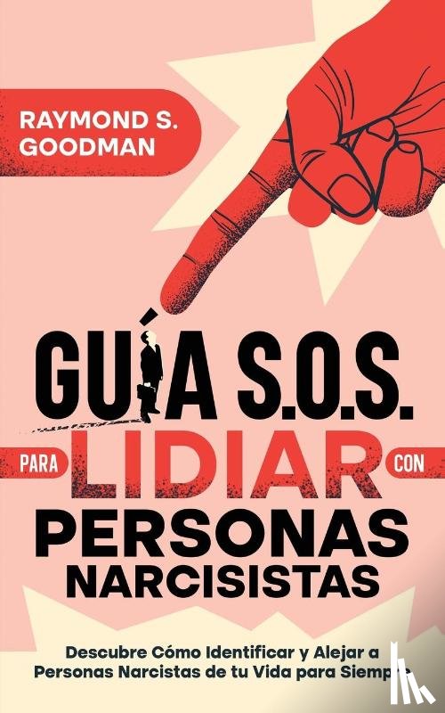 Goodman, Raymond S. - Guía S.O.S. para Lidiar con Personas Narcisistas