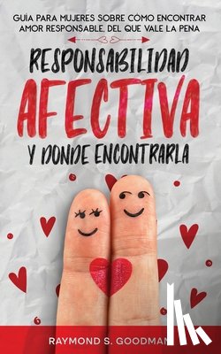 Goodman, Raymond S. - Responsabilidad Afectiva y Dónde Encontrarla