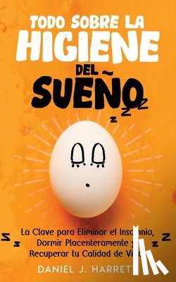 Harrett, Daniel J. - Todo Sobre la Higiene del Sueño